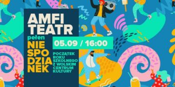 Amfiteatr Pełen Niespodzianek – początek roku szkolnego z wolskim centrum kultury