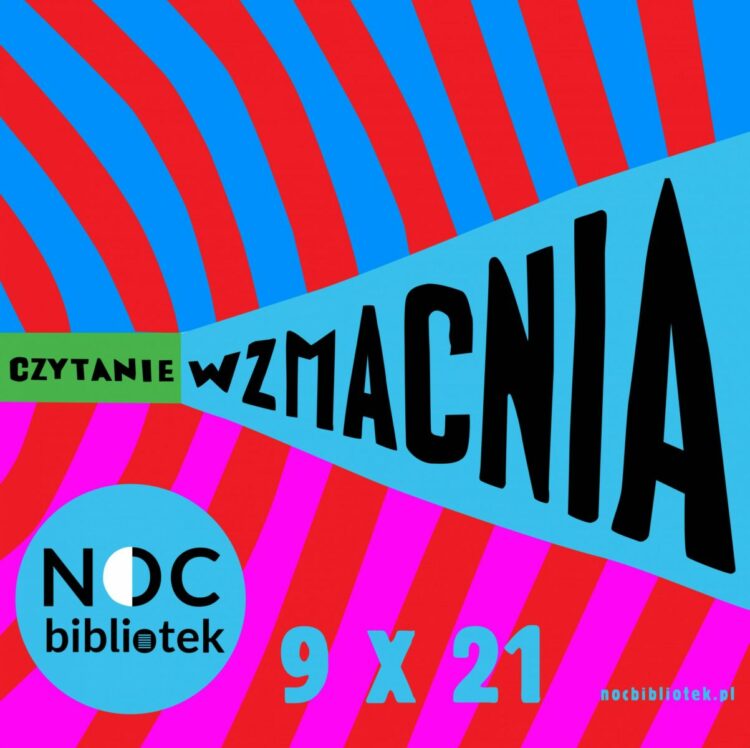 7.edycja Nocy Bibliotek pod hasłem „Czytanie wzmacnia”