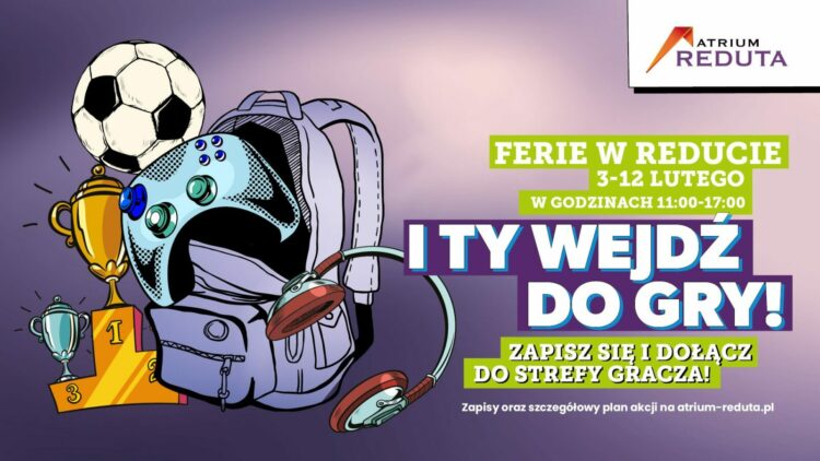 Zostajesz w mieście na ferie? Spędź je w Atrium Reduta!