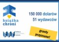 Fundacja Powszechnego Czytania wypłaca granty ponad pięćdziesięciu wydawcom ukraińskim w konkursie pod patronatem honorowym Małżonki Prezydenta RP.