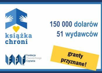 Fundacja Powszechnego Czytania wypłaca granty ponad pięćdziesięciu wydawcom ukraińskim w konkursie pod patronatem honorowym Małżonki Prezydenta RP.