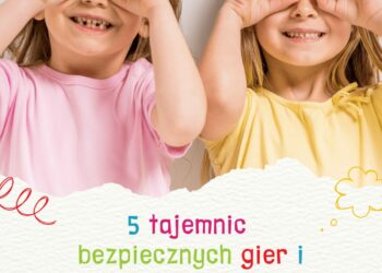 5 tajemnic bezpiecznych gier i zabawek