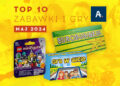 TOP 10 gier i zabawek w Ateneum – maj 2024